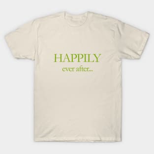 HAPPILY ever after T-Shirt